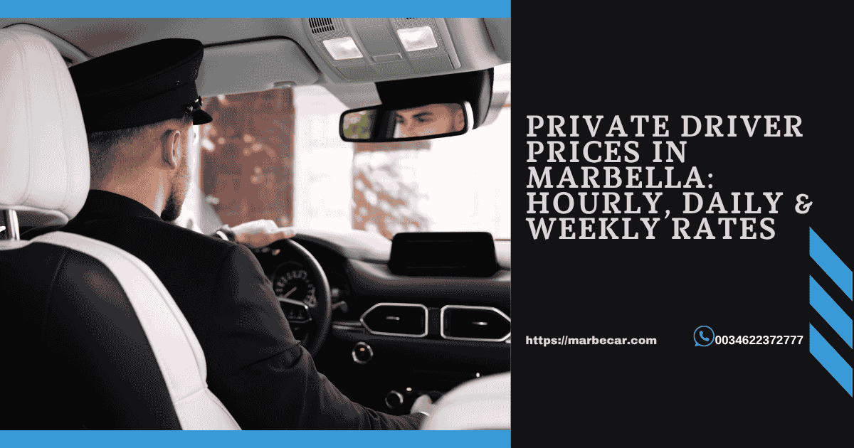Private Driver Prices in Marbella: Hourly, Daily & Weekly Rates