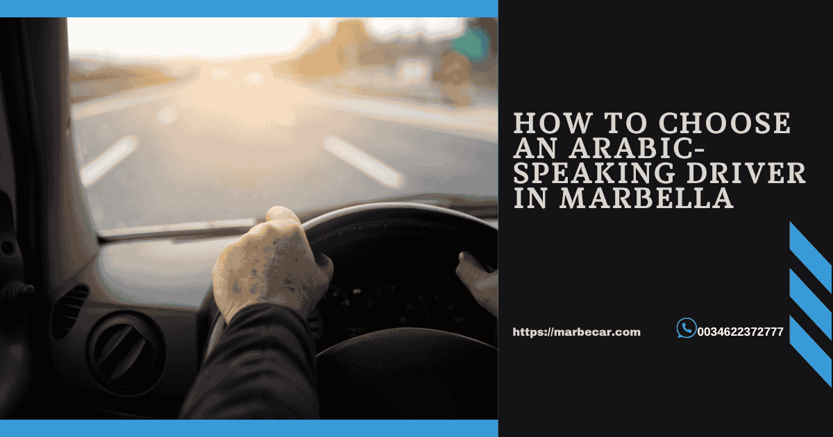 How to Choose an Arabic-Speaking Driver in Marbella