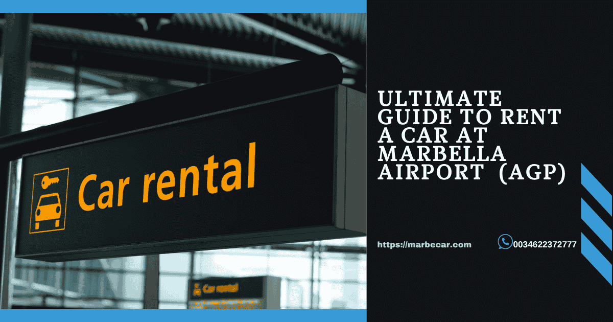 Ultimate Guide to rent a car at Marbella AirporT